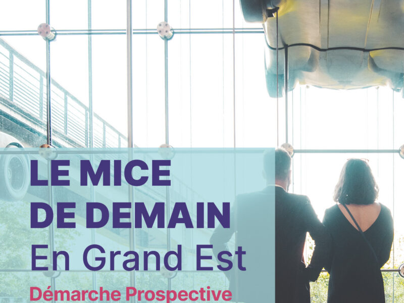 Le MICE de demain en Grand Est : une démarche prospective collective pour anticiper les évolutions de la filière